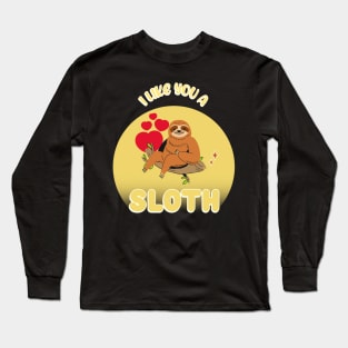 FUNNY Quote Sloth I Like You A Sloth Long Sleeve T-Shirt